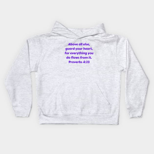 Bible Verse Proverbs 4:23 Kids Hoodie by Prayingwarrior